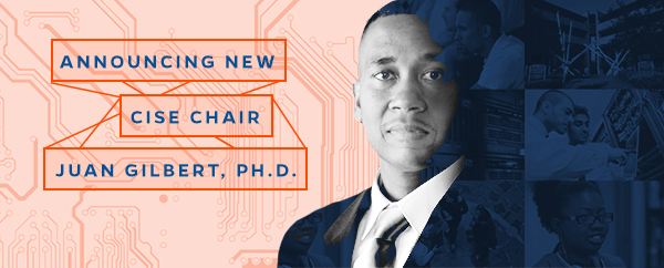 Juan E. Gilbert is CISE Chair