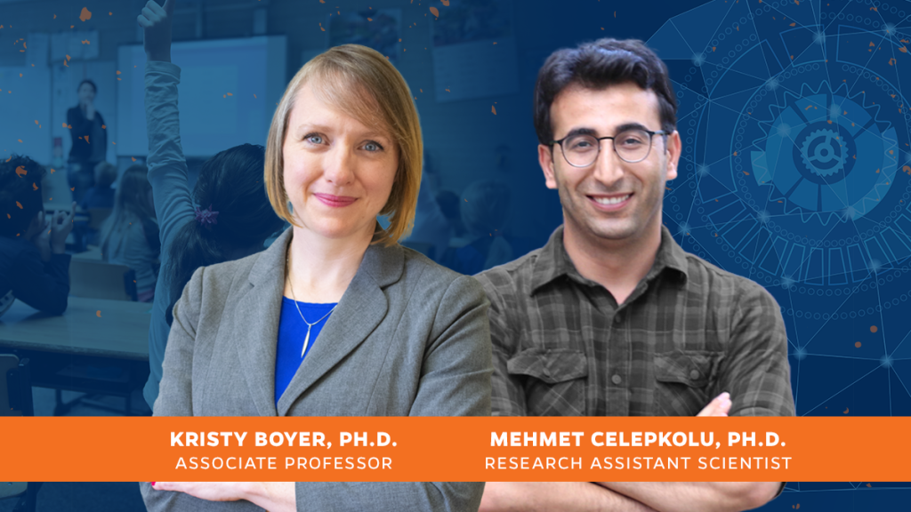 Kristy Boyer, Ph.D., and Mehmet Celepkolu, Ph.D.