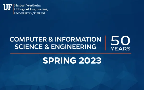 UF CISE Spring 2023 Digital Newsletter