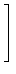 $\displaystyle \left.\vphantom{\begin{array}{rrrr} 1 & -1 & -1 & 1 -1 & 1 & -1 & 1 -1 & -1 & 1 & 1 \end{array} }\right]$